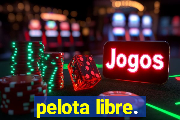 pelota libre.